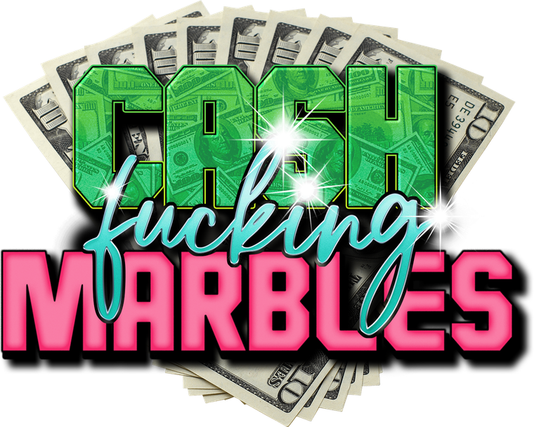 Cash Fucking Marbles